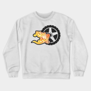 rise and roll tire Crewneck Sweatshirt